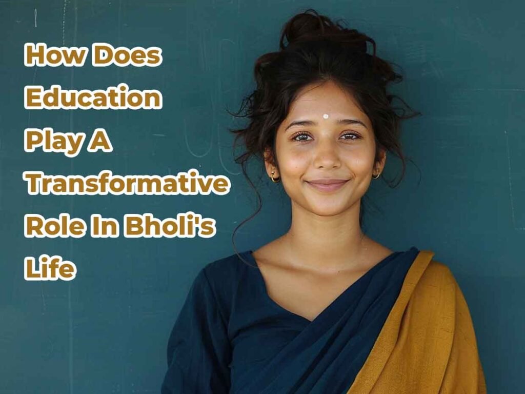 how does education play a transformative role in bholi's life